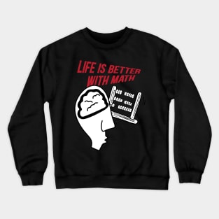 Life is better with math Crewneck Sweatshirt